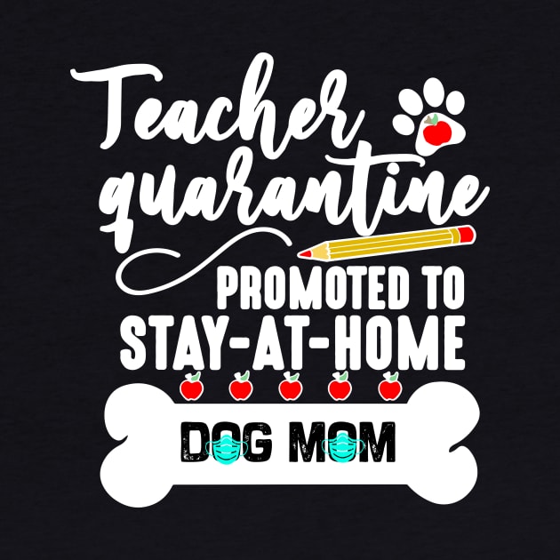 teacher quarantine promoted to stay at home dog mom 2020 by DODG99